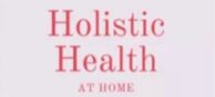 Holistic Health at Home